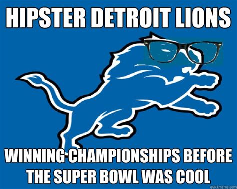 Hipster Detroit Lions Memes Quickmeme