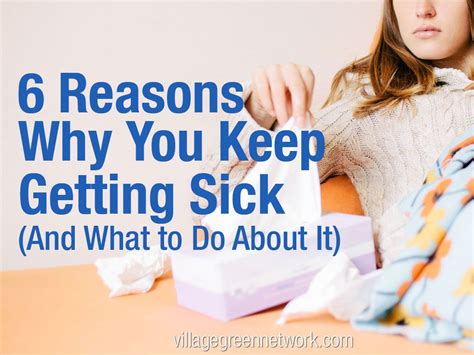 Six 6 Reasons Why You Keep Getting Sick And What To Do About It Health