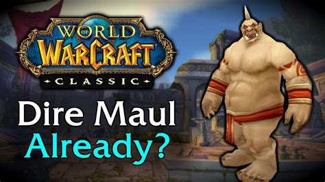 Dire Maul Releasing Early Is Classic Wow Being Rushed Youtube