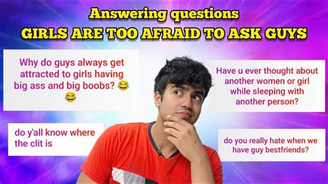 Answering Questions Girls Are Too Afraid To Ask Guys Youtube