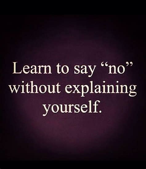 Quotes That Make Sense Learning To Say No Sayings Inspirational Quotes