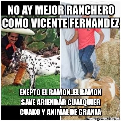 Cantante, actor y empresario mexicano, considerado como el exponente vivo más comercial de la música vernácula ranchera. Meme Personalizado - No ay mejor ranchero como vicente ...
