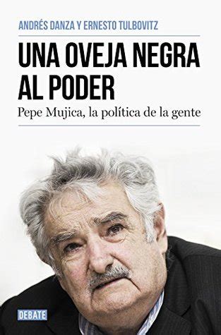 Read Pdf Una Oveja Negra Al Poder Pepe Mujica La Pol Tica De La