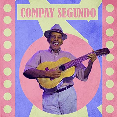 Las Canciones De Compay Segundo Compay Segundo Amazonfr