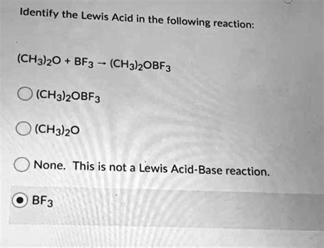 SOLVED Identify The Lewis Acid In The Following Reaction CH3 2O