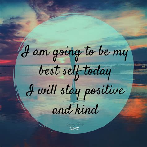 I Am Going To Be My Best Self Today I Will Stay Positive And Kind