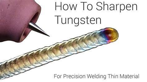 How To Really Sharpen Tungsten For Precision Stainless Tig Welding No