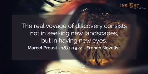 Real Voyage Discovery Consists Not Seeking New Landscapes New Eyes Marcel Proust French Novelist