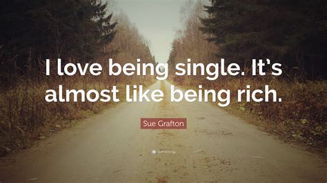 Love quotes tumblr hd wallpapers arena. Sue Grafton Quote: "I love being single. It's almost like ...
