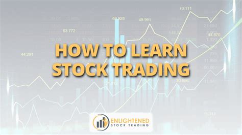 How To Learn Stock Trading Enlightened Stock Trading