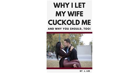 Why I Let My Wife Cuckold Me And Why You Should Too By J Lee