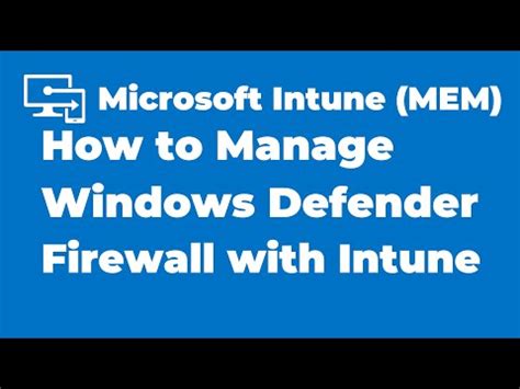How To Manage Windows Defender Firewall With Intune New Line