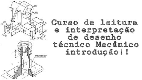 curso de leitura e interpretação de desenho técnico mecânico introdução youtube