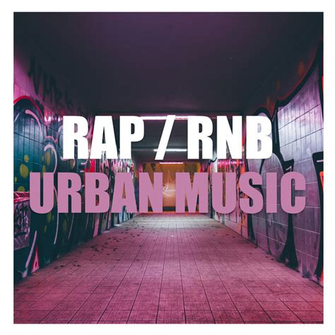 Rap Rnb And Urban Music Playlist By Noweremusic Spotify