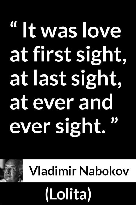 Vladimir Nabokov “it Was Love At First Sight At Last Sight”