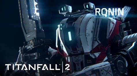 Titanfall 2 Official Titan Trailer Meet Ronin Youtube