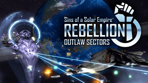 Sins Of A Solar Empire Rebellion® Outlaw Sectors™ Dlc Pc Steam