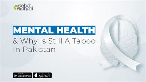 Sehat Kahani Mental Health And Why Is It Still A Taboo In Pakistan