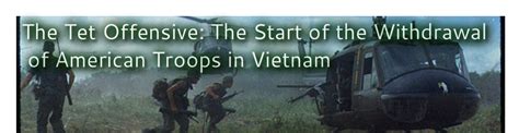 War Maps The Tet Offensive The Start Of The Withdrawal Of American