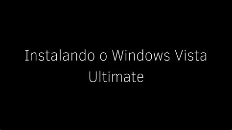 Instalando O Windows Vista Ultimate Youtube