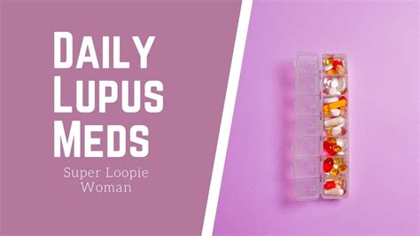 Daily Lupus Meds Prescription And Otc Treatments 2020 Youtube