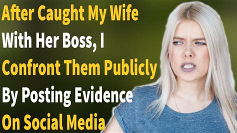 After Caught My Wife With Her Boss I Confront Them Publicly By Posting