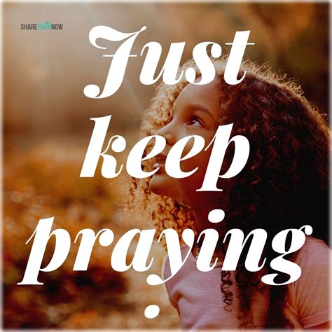 Prayer Quotesjust Keep Praying Strong Faith Faith Hope Love Bible