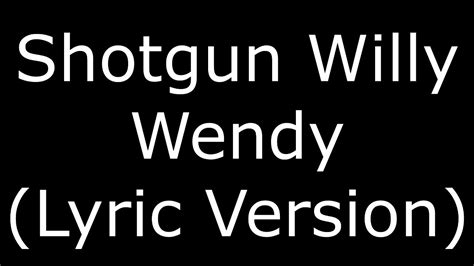 Shotgun Willy Wendy Lyric Version Youtube