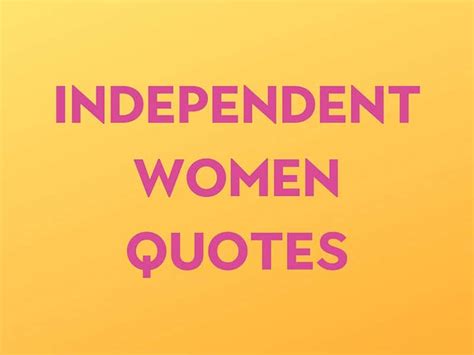 25 independent women quotes to inspire and empower