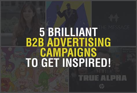 5 Brilliant B2b Advertising Campaigns To Get Inspired Campaigns Of