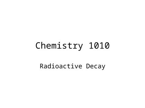 Ppt Chemistry 1010 Radioactive Decay Nuclear Chemistry Notation