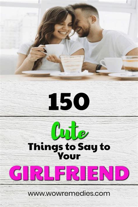 150 Cute Things To Say To Your Girlfriend Funny Questions Girlfriend Humor Compliments For
