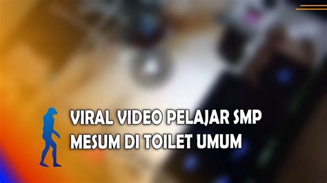 ngawi viral video pelajar smp beradegan mesum di toilet umum youtube
