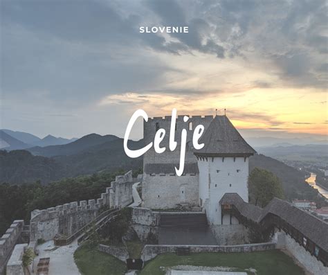 Visiter Celje Et Son Château Slovénie Voyage Sur La Comète