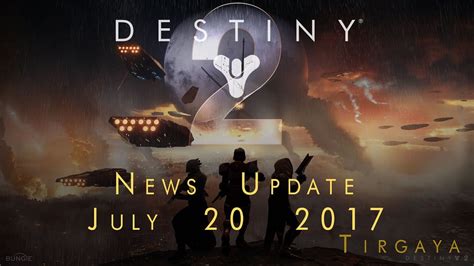 Destiny 2 News Update July 20 2017 Youtube