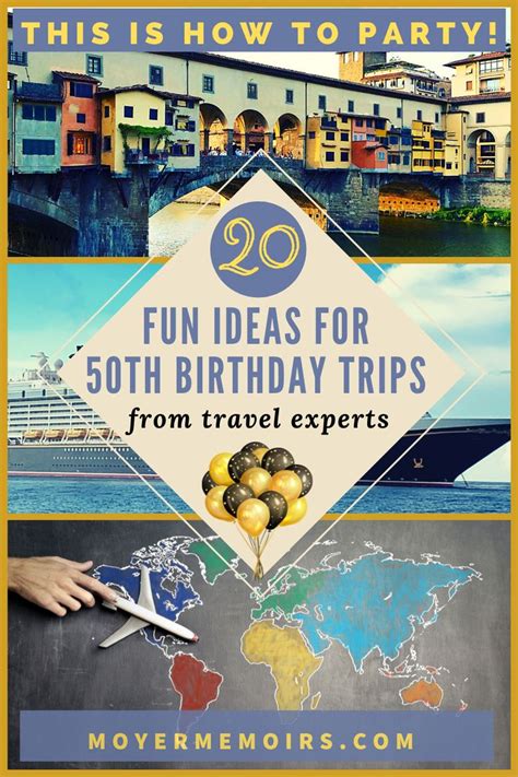 Ultimate List Of 20 Ideas For A Fun 50th Birthday Trip Trip 50th