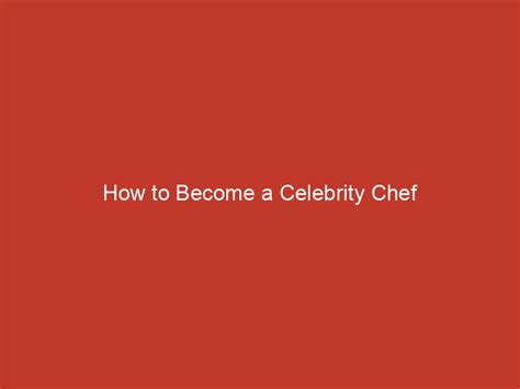 How To Become A Celebrity Chef Redline