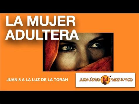 LA MUJER ADULTERA Juan YouTube