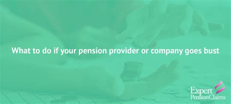 Your Pension Provider Or Company Has Gone Bust Heres What To Do