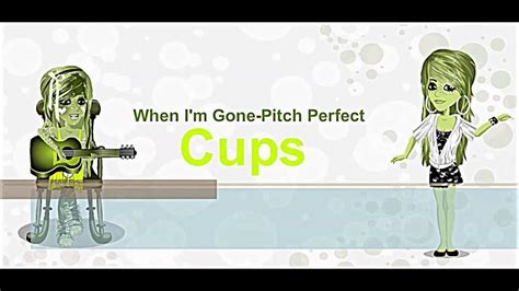 Cup Song When Im Gone Pitch Perfect Lyrics Msp Youtube