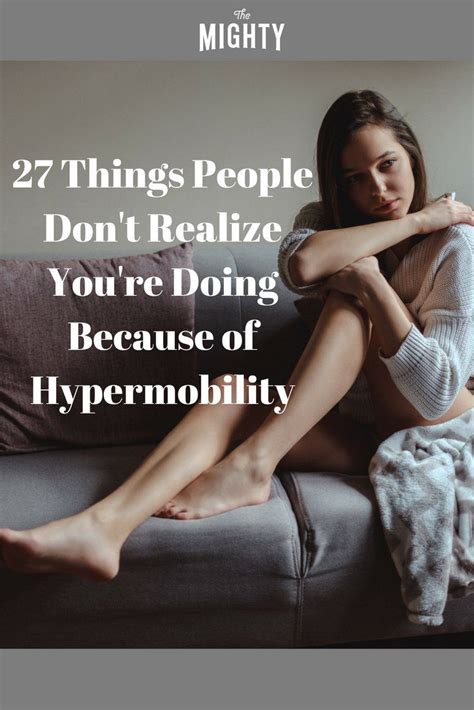27 Things People Don T Realize You Re Doing Because Of Hypermobility Artofit