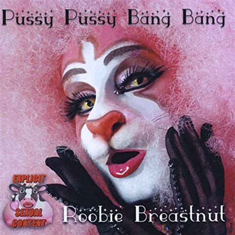 Pussy Pussy Bang Bang Explicit By Roobie Breastnut On Amazon Music
