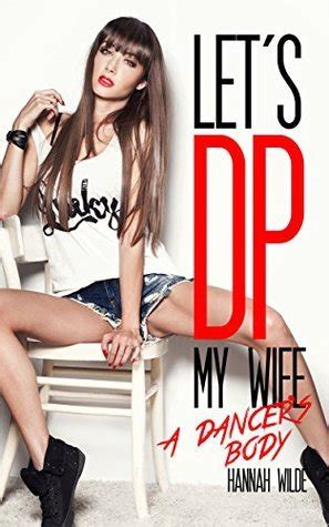 Let S Dp My Wife A Dancer S Body By Hannah Wilde Goodreads