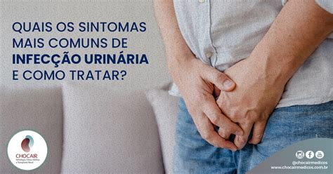 Quais Os Sintomas Mais Comuns De Infec O Urin Ria E Como Tratar