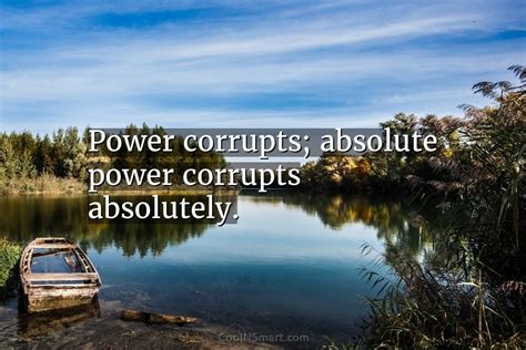 Quote Power Corrupts Absolute Power Corrupts Absolutely Coolnsmart