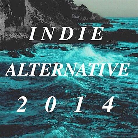 Indie Alternative Music Playlist 2014