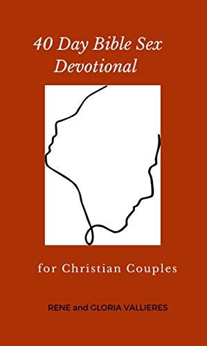 40 Day Bible Sex Devotional For Christian Couples Ebook Vallieres