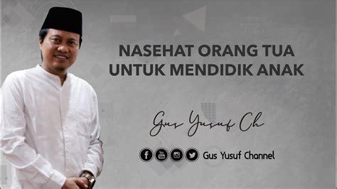 Maybe you would like to learn more about one of these? NASEHAT ORANG TUA UNTUK MENDIDIK ANAK GUS YUSUF CH - YouTube