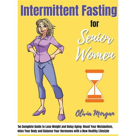 Intermittent Fasting For Senior Women The Complete Guide To Lose