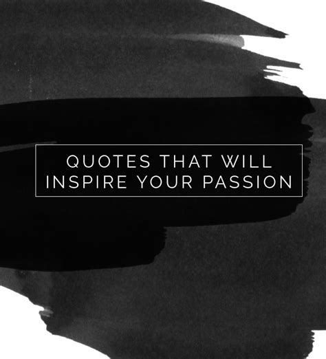 Quotes To Inspire Your Passion Call Me Sassafras